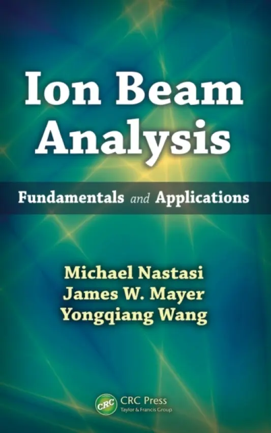Ion Beam Analysis - Nastasi, Michael a Mayer, James W. a Wang, Yongqiang