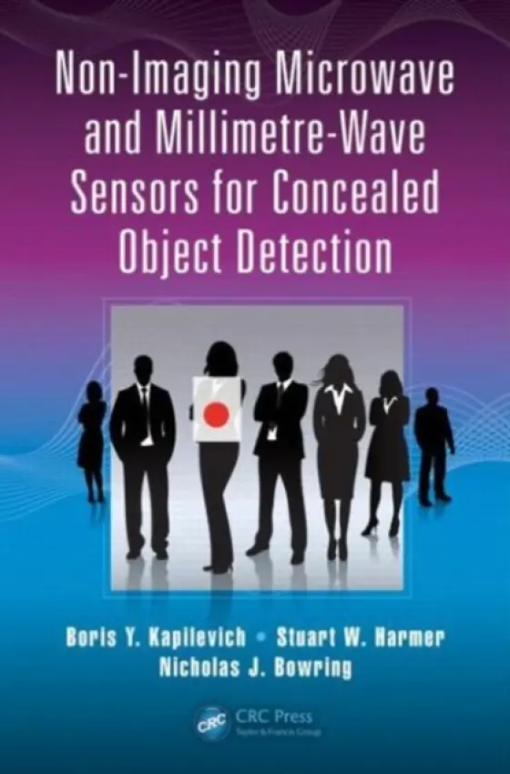 Non-Imaging Microwave and Millimetre-Wave Sensors for Concealed Object Detection - Kapilevich, Boris Y. (Ariel University, Israel) a Harmer, Stuart W. (Waterlooville, UK) a Bowring, Nicholas J.