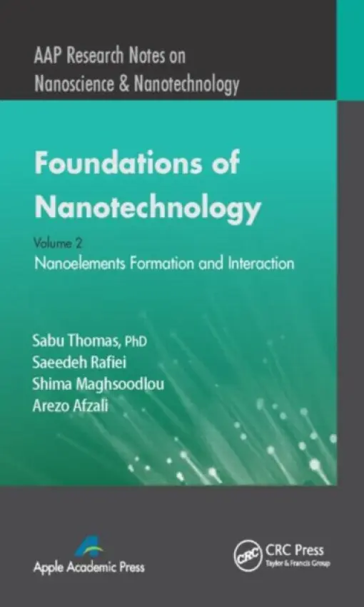 Foundations of Nanotechnology, Volume Two - Thomas, Sabu a Rafiei, Saeedeh a Maghsoodlou, Shima a Afzali, Arezo