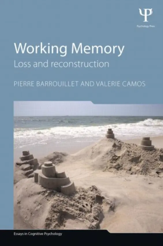 Working Memory - Barrouillet, Pierre (Universite de Geneve, Switzerland) a Camos, Valerie (Universite de Fribourg, Switzerland)