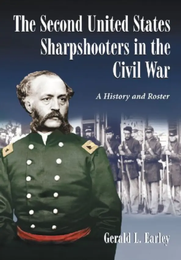 Second United States Sharpshooters in the Civil War - Earley, Gerald L.