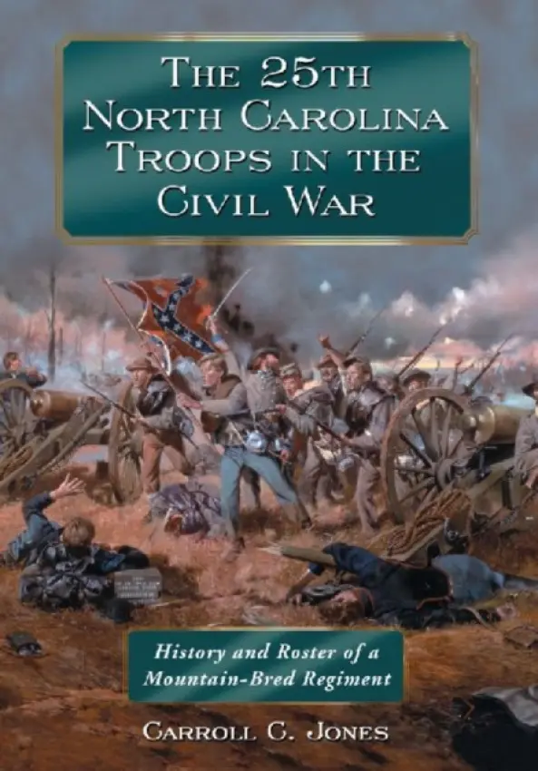 25th North Carolina Troops in the Civil War - Jones, Carroll C.