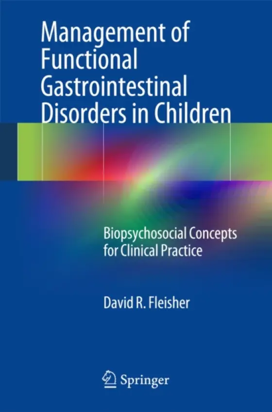 Management of Functional Gastrointestinal Disorders in Children - Fleisher, David R.