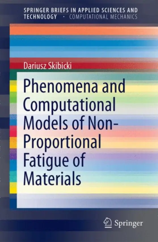 Phenomena and Computational Models of Non-Proportional Fatigue of Materials - Skibicki, Dariusz