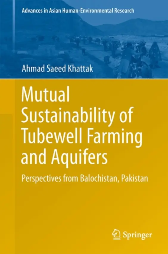 Mutual Sustainability of Tubewell Farming and Aquifers - Khattak, Ahmad Saeed