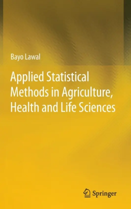 Applied Statistical Methods in Agriculture, Health and Life Sciences - Lawal, Bayo
