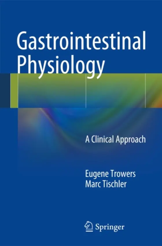 Gastrointestinal Physiology - Trowers, Eugene a Tischler, Marc