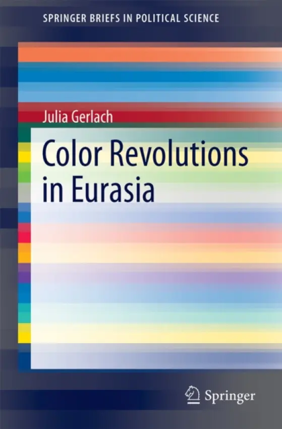 Color Revolutions in Eurasia - Gerlach, Julia