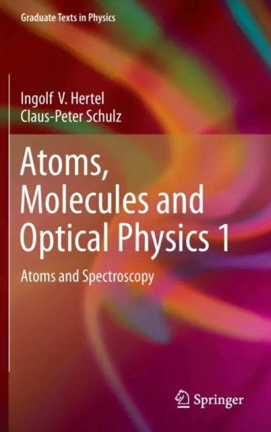 Atoms, Molecules and Optical Physics 1 - Hertel, Ingolf V. a Schulz, Claus-Peter