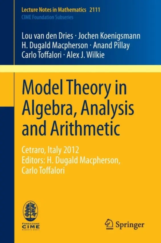 Model Theory in Algebra, Analysis and Arithmetic - van den Dries, Lou a Koenigsmann, Jochen a Macpherson, H. Dugald a Pillay, Anand a Toffalori, Carlo a Wilkie, Alex J.