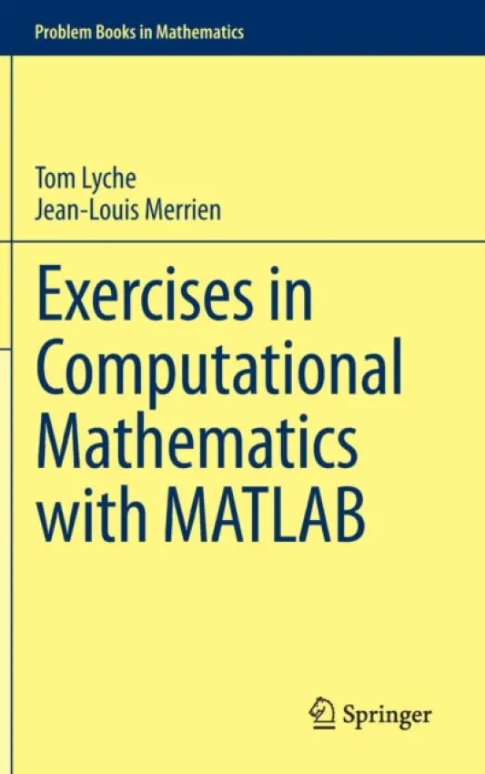 Exercises in Computational Mathematics with MATLAB - Lyche, Tom a Merrien, Jean-Louis