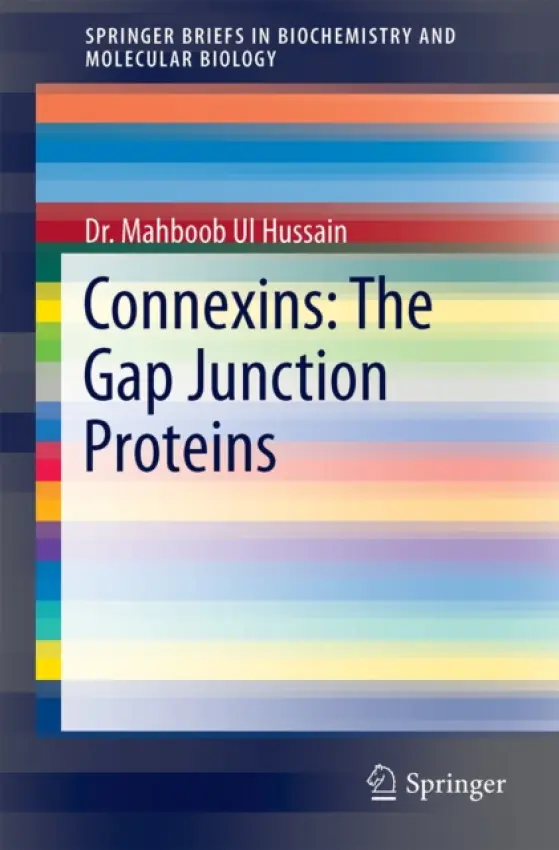 Connexins: The Gap Junction Proteins - Hussain, Dr. Mahboob Ul