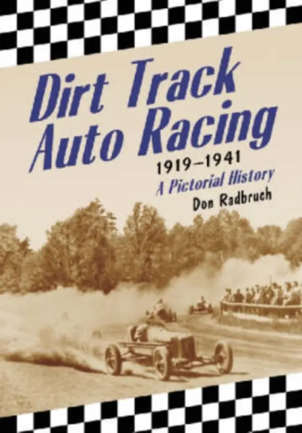 Dirt Track Auto Racing, 1919-1941 - Radbruch, Don