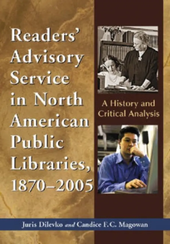 Readers' Advisory Service in North American Public Libraries, 1870-2005 - Dilevko, Juris a Magowan, Candice F.C.