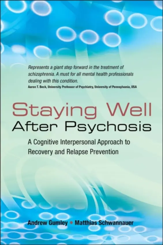 Staying Well After Psychosis - Gumley, Andrew (University of Glasgow, UK) a Schwannauer, Matthias (University of Edinburgh, UK)