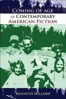 Coming of Age in Contemporary American Fiction - Millard, Kenneth (Senior Lecturer in English, University of Edinburgh)