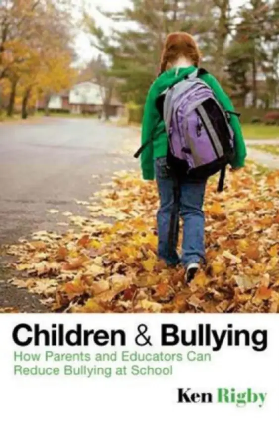 Children and Bullying - Rigby, Ken (University of South Australia)