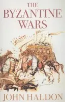 Byzantine Wars - Haldon, John