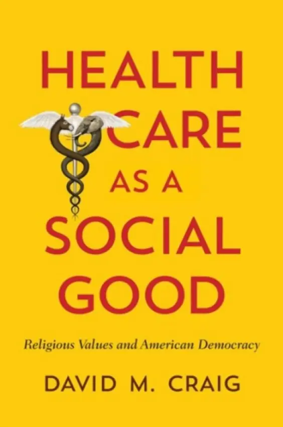 Health Care as a Social Good - Craig, David M.