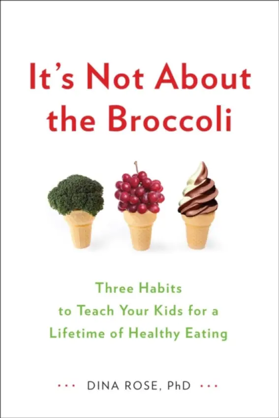 It's Not About the Broccoli - Rose, Dina