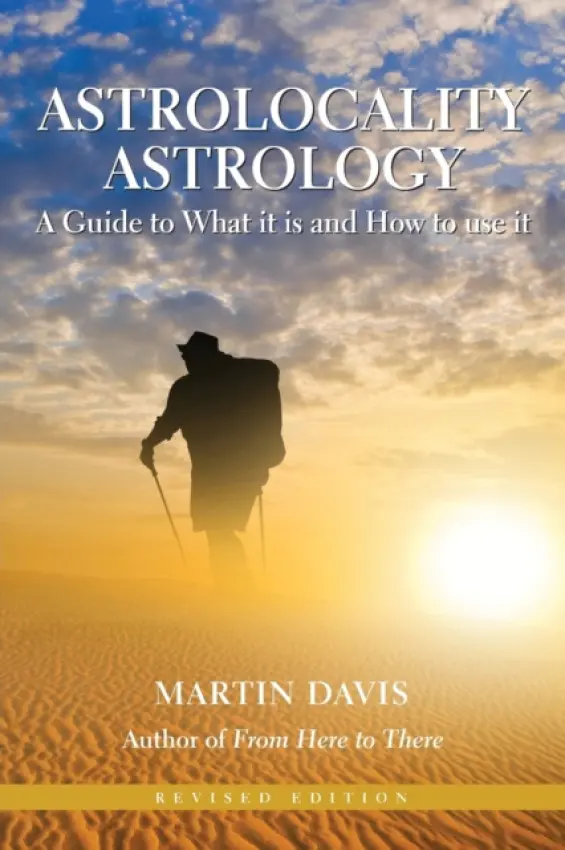 Astrolocality Astrology: A Guide to What it is and How to Use it - Davis, Martin