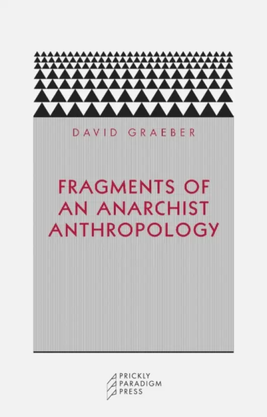 Fragments of an Anarchist Anthropology - Graeber, David