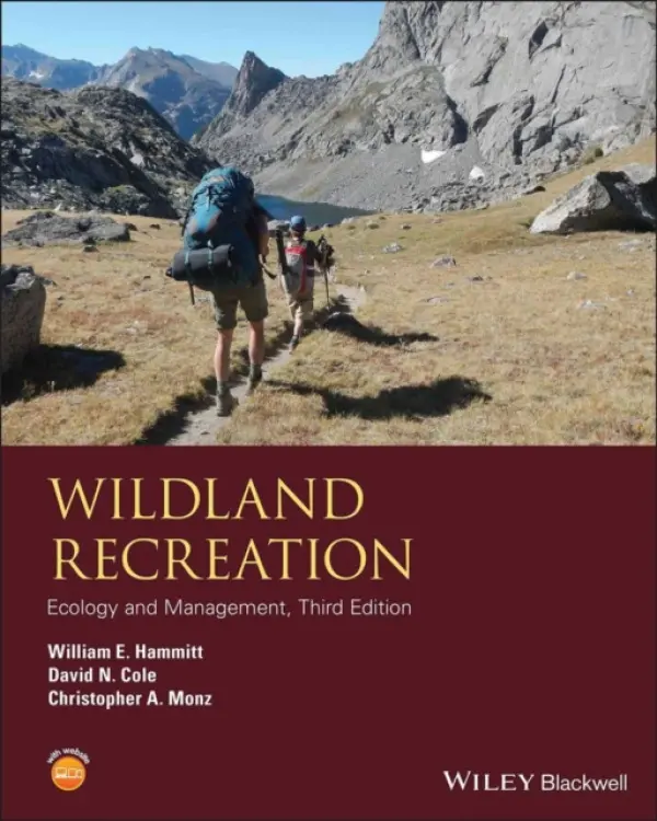 Wildland Recreation - Hammitt, William E. (Clemson University, South Carolina) a Cole, David N. (Aldo Leopold Wilderness Research Institute, Missoula, MT) a Monz, Christopher A. (Utah State University, UT)