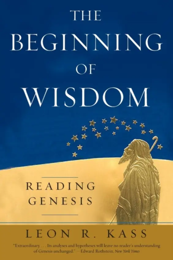 Beginning of Wisdom - Kass, Leon R.