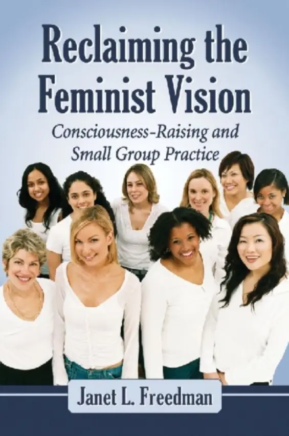 Reclaiming the Feminist Vision - Freedman, Janet L.