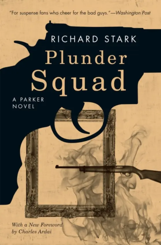Plunder Squad - A Parker Novel - Stark, Richard a Ardai, Charles