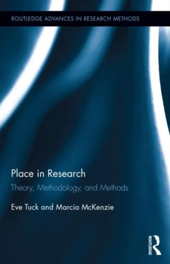 Place in Research - Tuck, Eve (University of Toronto, Canada) a McKenzie, Marcia (University of Saskatchewan, Canada)