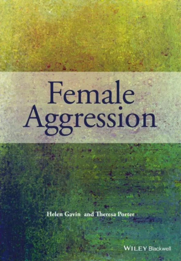 Female Aggression - Gavin, Helen (Huddersfield) a Porter, Theresa (Connecticut Valley Hospital)