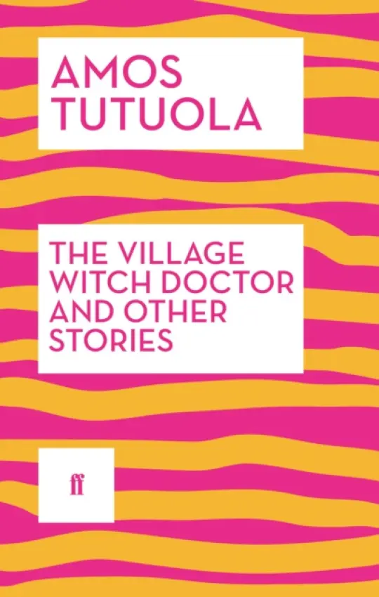 Village Witch Doctor and Other Stories - Tutuola, Amos