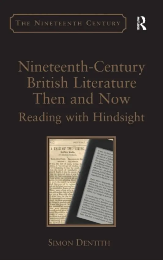 Nineteenth-Century British Literature Then and Now - Dentith, Simon