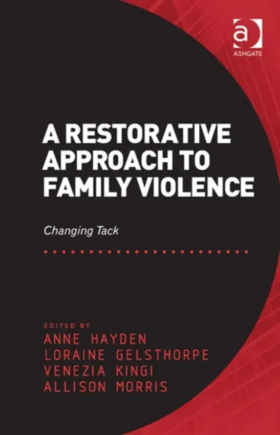Restorative Approach to Family Violence - Hayden, Anne a Gelsthorpe, Loraine a Morris, Allison