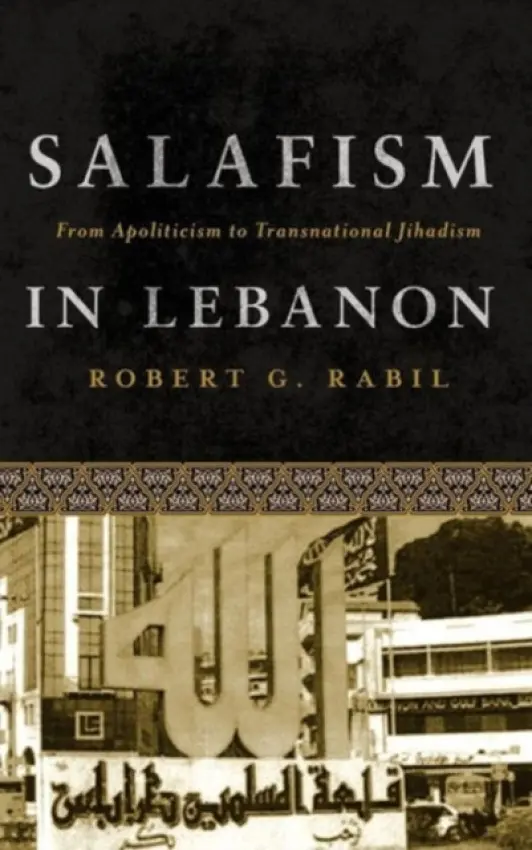 Salafism in Lebanon - Rabil, Robert