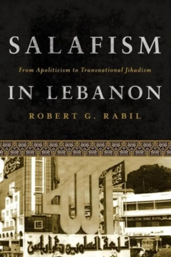 Salafism in Lebanon - Rabil, Robert