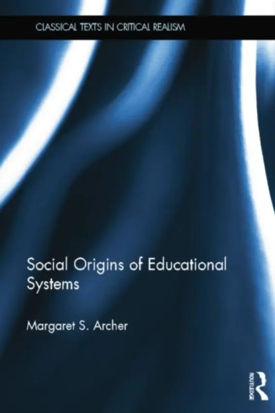 Social Origins of Educational Systems - Archer, Margaret (Warwick University, UK)