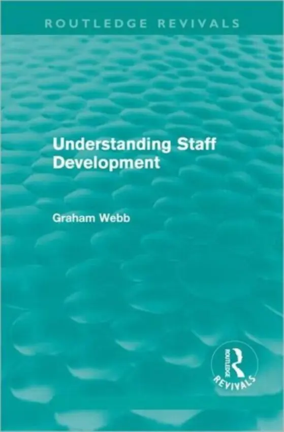 Understanding Staff Development (Routledge Revivals) - Webb, Graham