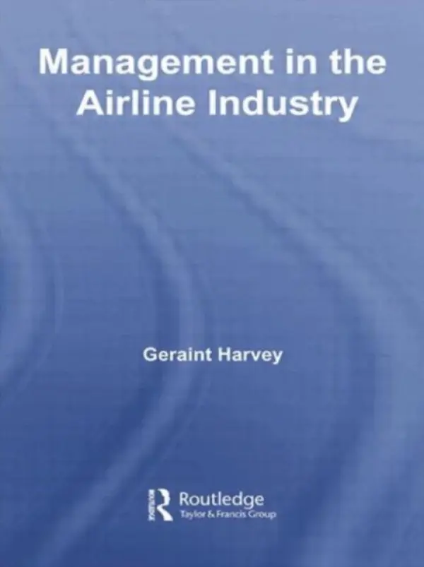 Management in the Airline Industry - Harvey, Geraint (Swansea University, UK)