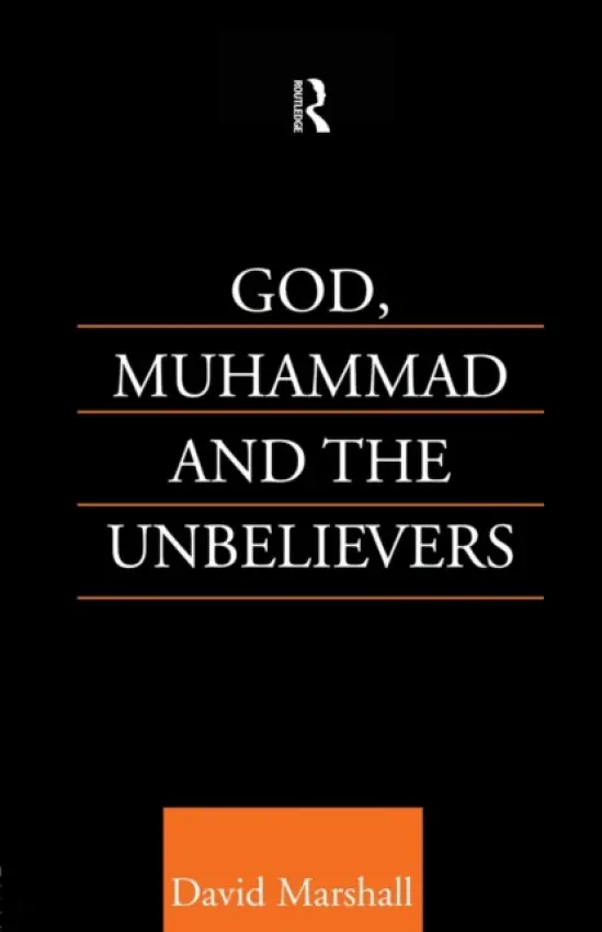 God, Muhammad and the Unbelievers - Marshall, David