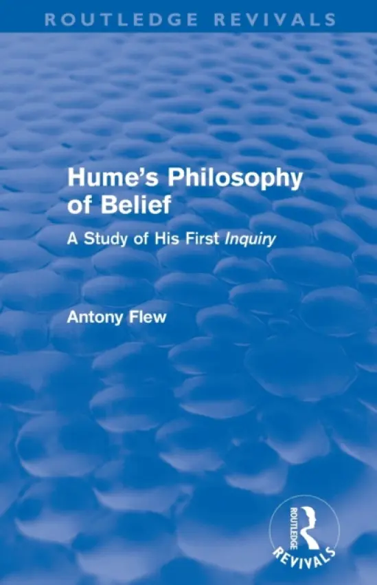 Hume's Philosophy of Belief (Routledge Revivals) - Flew, Antony