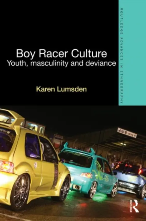 Boy Racer Culture - Lumsden, Karen (University of Loughborough, UK)