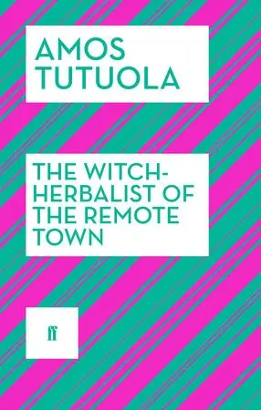 Witch-Herbalist of the Remote Town - Tutuola, Amos