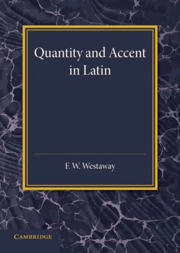 Quantity and Accent in Latin - Westaway, F. W.