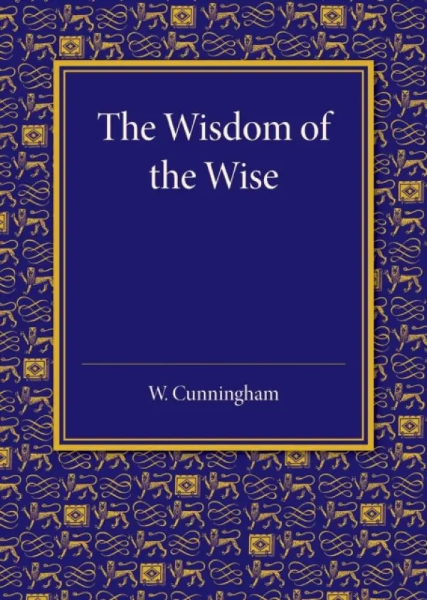 Wisdom of the Wise - Cunningham, William