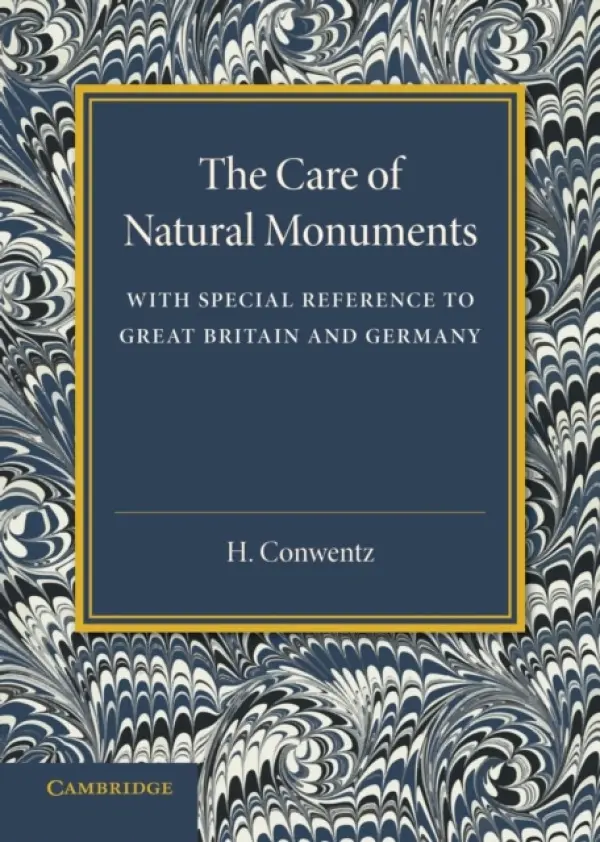 Care of Natural Monuments - Conwentz, H.