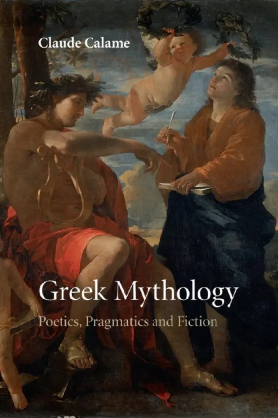 Greek Mythology - Calame, Claude (Ecole des Hautes Etudes en Sciences Sociales, Paris)