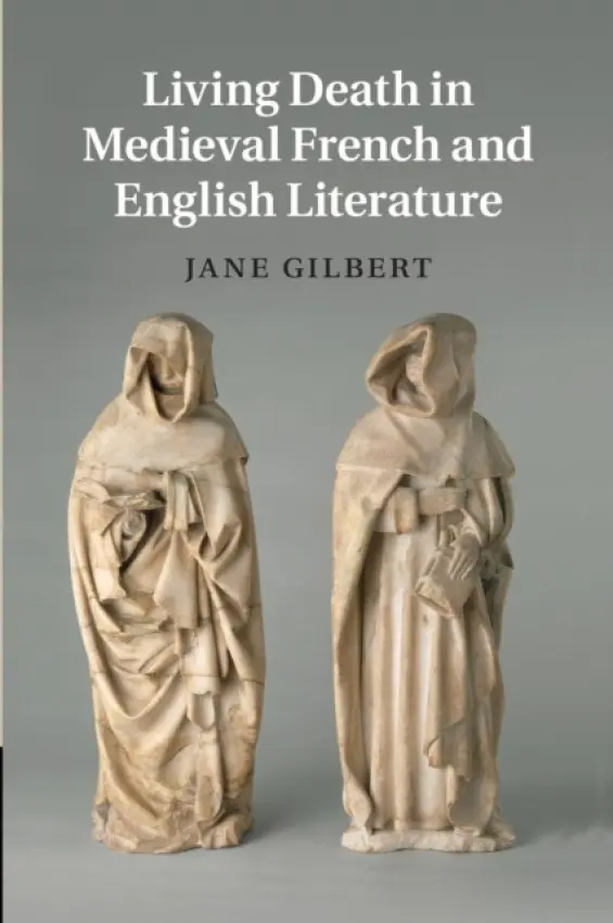 Living Death in Medieval French and English Literature - Gilbert, Jane (University College London)