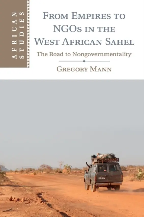 From Empires to NGOs in the West African Sahel - Mann, Gregory (Columbia University, New York)